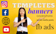 create website banners, logo ,templates,fb ads,fb posts and instagram ads