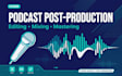 professionally edit, mix and master your podcast audio