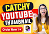 design catchy youtube video thumbnail
