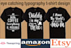 do creative eye catching typography and custom graphic t shirt design
