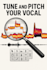 tune, correct the pitch, time your vocals perfectly