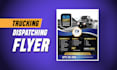 do logistics, trucking, freight broker, truck dispatch flyers for your company