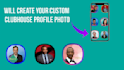 create custom clubhouse photos