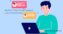 provide world in class email support, live chat experience