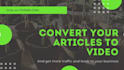 convert article to video , blog post to video