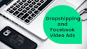 create pro drop shipping video ads and facebook ads
