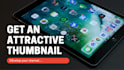 make good thumbnails that will make everyone click on it