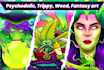 make psychedelic, trippy, weed, fantasy art