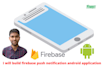 build firebase push notification android application