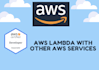 create AWS lambda function with other AWS services