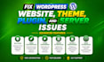 fix any wordpress website, theme, plugin, and server issues