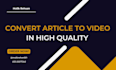 convert article into a high quality video