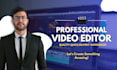 professionally edit your videos within 24 hours