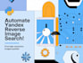 develop a custom yandex reverse image search tool for brand and content monitori
