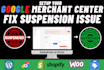 setup google merchant center, fix suspension issue