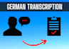 do a professional german transcription