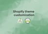 develop, fix and customize your shopify store