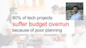 turn your ideas into a roadmap with a timeline and budget