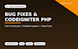 fix bugs, issues, customize, develop in codeigniter core PHP
