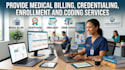 provide medical billing, credentialing enrollment and coding services services