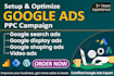 setup and manage google ads adwords PPC search and youtube video ads campaign