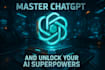 show you how to use chatgpt like a pro and unlock your ai superpowers