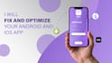 fix and optimize your android and IOS app