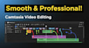 edit videos in camtasia like a pro to boost engagement