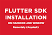 install flutter sdk on your macbook and windows