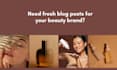 write expert skincare and beauty blogs for your brand