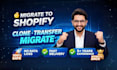 clone migrate and transfer ecommerce store to shopify