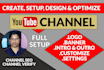 create, setup, design and optimize youtube channel