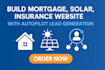 build mortgage, solar, insurance website with autopilot leads generation