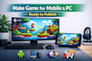 make game for mobile, and pc with ready to publish