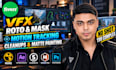 vfx roto mask, motion tracking, cleanups and matte painting