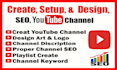 do create, setup, and optimize your youtube channel