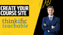 build your thinkific teachable kajabi online course website