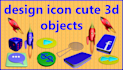 design icon cute 3d objects,etc