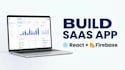 build a modern react firebase web app, dashboard or saas app