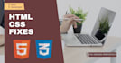 do your HTML and CSS fixes