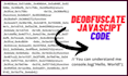 expertly decode, deobfuscate, and decrypt your javascript code