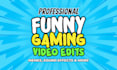 professional funny gaming video editing