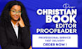 do christian book editing, be your proofreader and  editor