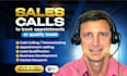 make sales calls to get appointments and qualify leads