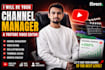 be your channel manager and youtube video editor