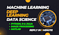 do machine learning, deep learning, data science projects using python