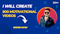 create 500 motivational videos