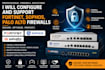 configure and support fortinet, sophos, palo alto firewalls