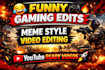 edit funny gaming videos with memes and effects for youtube