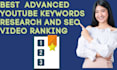 do  advanced youtube SEO for top ranking
